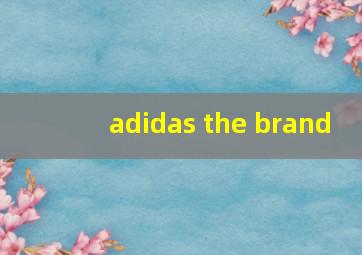 adidas the brand